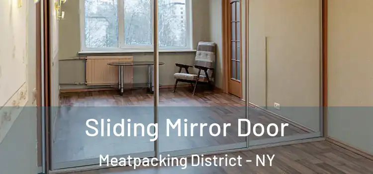  Sliding Mirror Door Meatpacking District - NY
