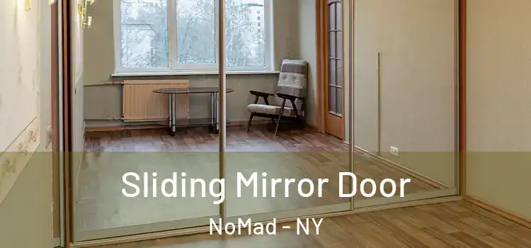  Sliding Mirror Door NoMad - NY