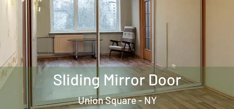 Sliding Mirror Door Union Square - NY