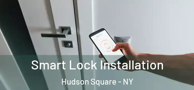 Smart Lock Installation Hudson Square - NY