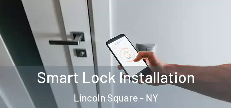  Smart Lock Installation Lincoln Square - NY
