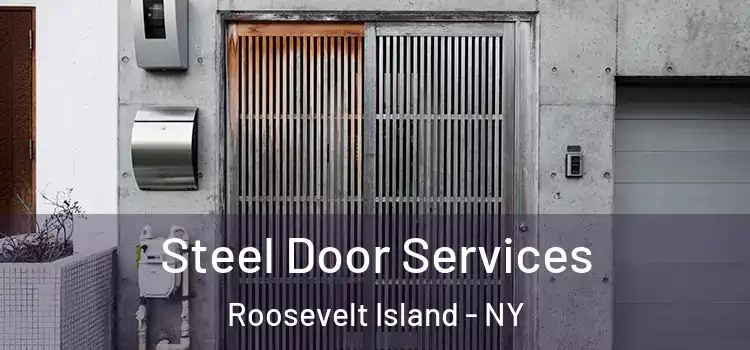 Steel Door Services Roosevelt Island - NY