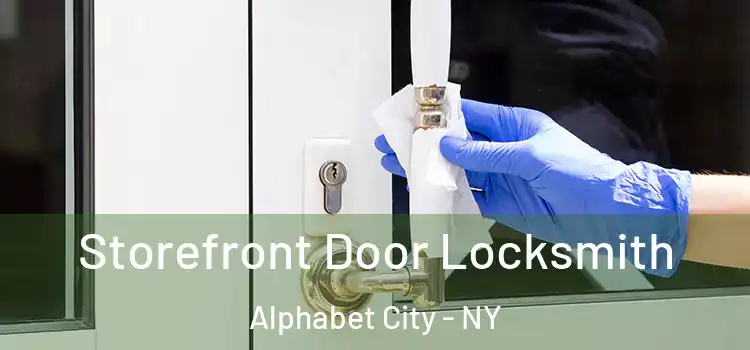  Storefront Door Locksmith Alphabet City - NY