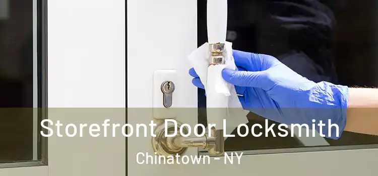 Storefront Door Locksmith Chinatown - NY