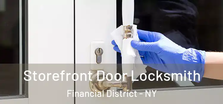  Storefront Door Locksmith Financial District - NY