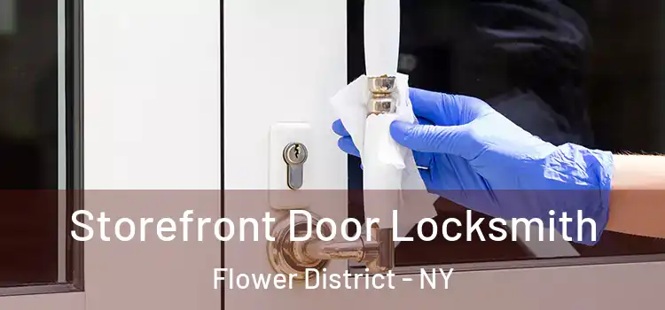 Storefront Door Locksmith Flower District - NY