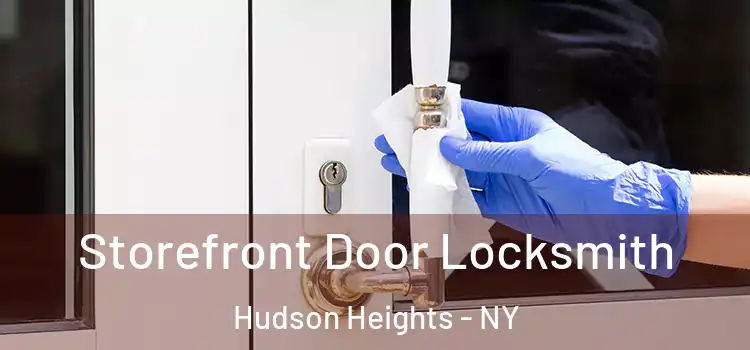  Storefront Door Locksmith Hudson Heights - NY