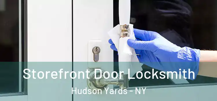  Storefront Door Locksmith Hudson Yards - NY