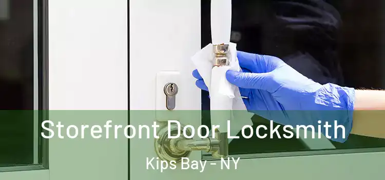  Storefront Door Locksmith Kips Bay - NY