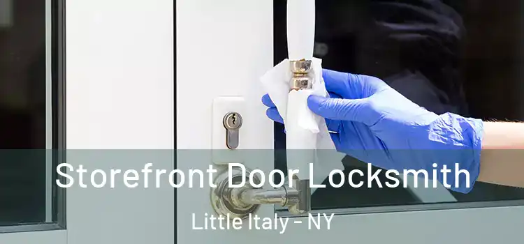  Storefront Door Locksmith Little Italy - NY