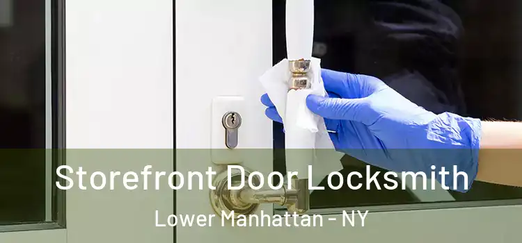  Storefront Door Locksmith Lower Manhattan - NY