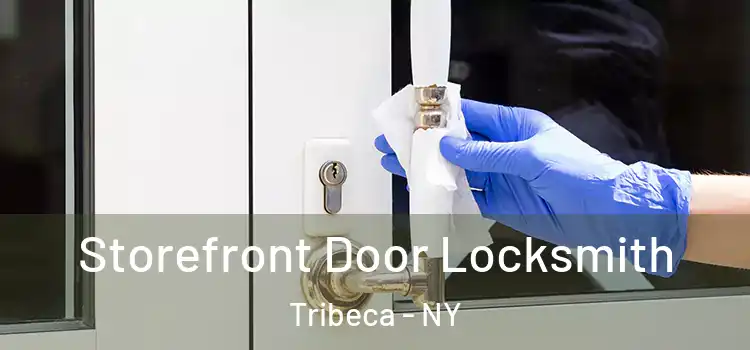  Storefront Door Locksmith Tribeca - NY