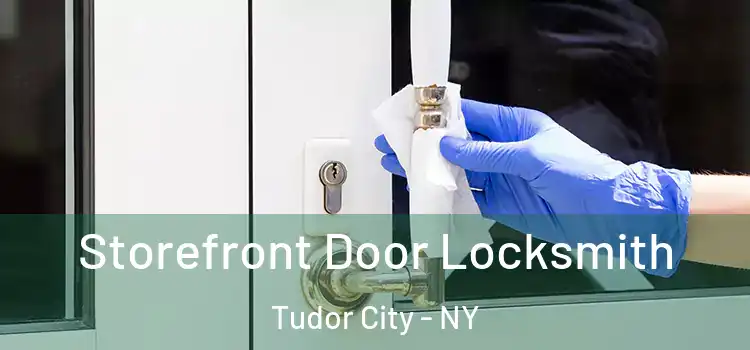 Storefront Door Locksmith Tudor City - NY