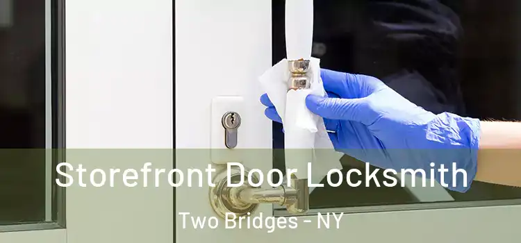  Storefront Door Locksmith Two Bridges - NY