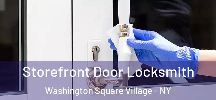 Storefront Door Locksmith Washington Square Village - NY
