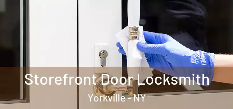  Storefront Door Locksmith Yorkville - NY