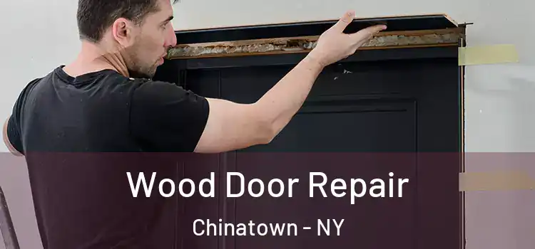  Wood Door Repair Chinatown - NY