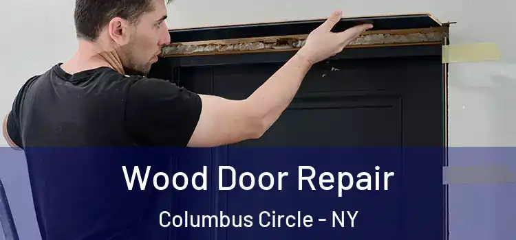 Wood Door Repair Columbus Circle - NY
