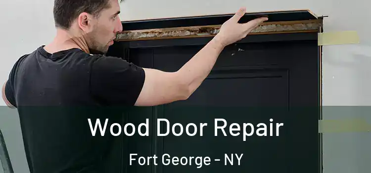 Wood Door Repair Fort George - NY