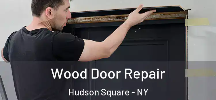  Wood Door Repair Hudson Square - NY