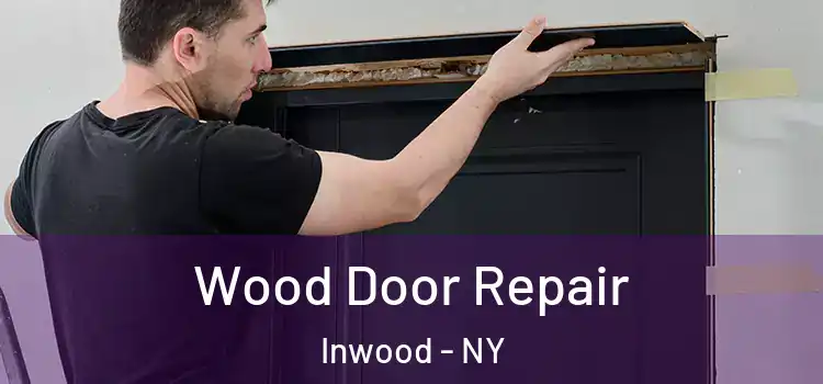  Wood Door Repair Inwood - NY