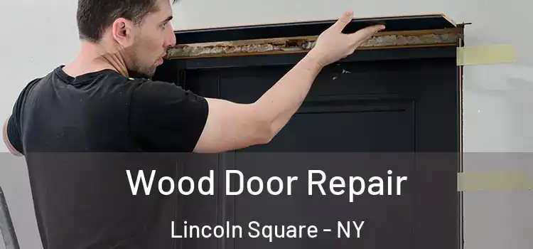  Wood Door Repair Lincoln Square - NY