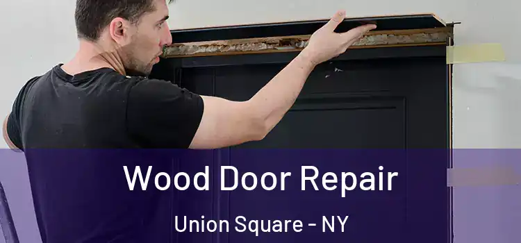  Wood Door Repair Union Square - NY