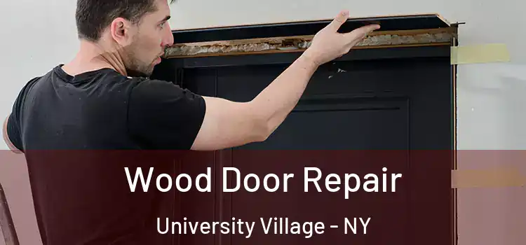  Wood Door Repair University Village - NY