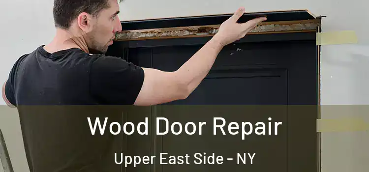  Wood Door Repair Upper East Side - NY