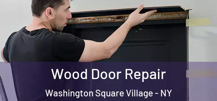  Wood Door Repair Washington Square Village - NY